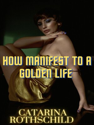 cover image of How Manifest  TO a Golden Life